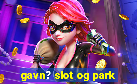 gavn? slot og park