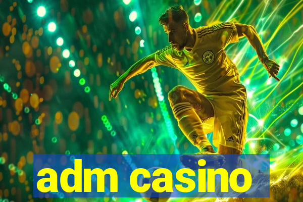 adm casino