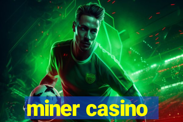 miner casino