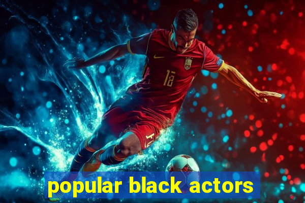 popular black actors