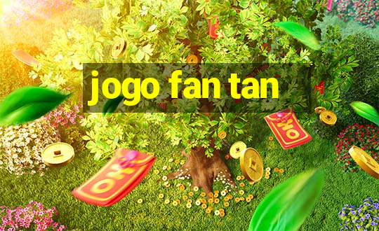 jogo fan tan