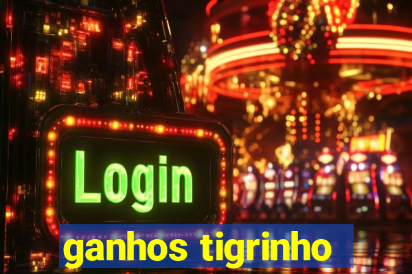 ganhos tigrinho