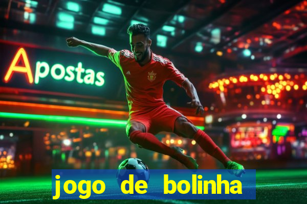 jogo de bolinha que ganha dinheiro