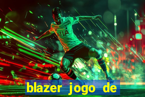 blazer jogo de ganhar dinheiro