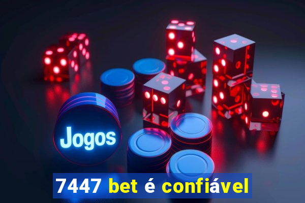 7447 bet é confiável