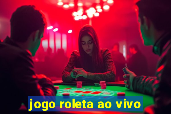 jogo roleta ao vivo