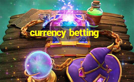 currency betting