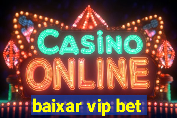 baixar vip bet