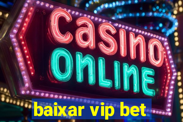 baixar vip bet