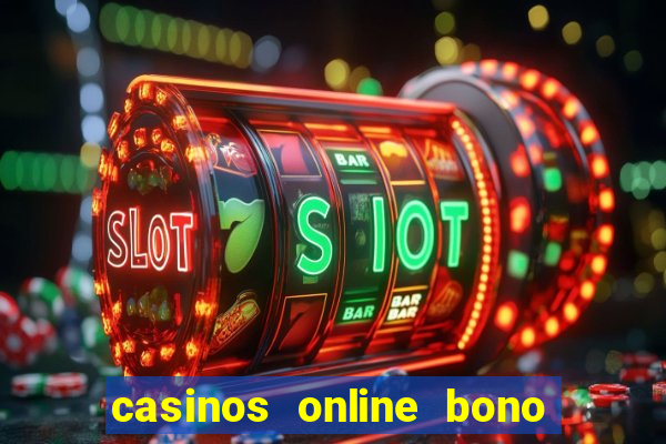 casinos online bono sin depósito