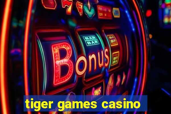 tiger games casino