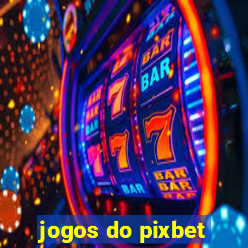 jogos do pixbet