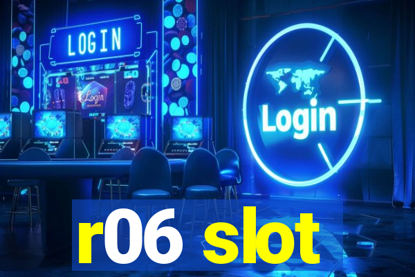 r06 slot