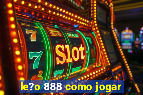 le?o 888 como jogar