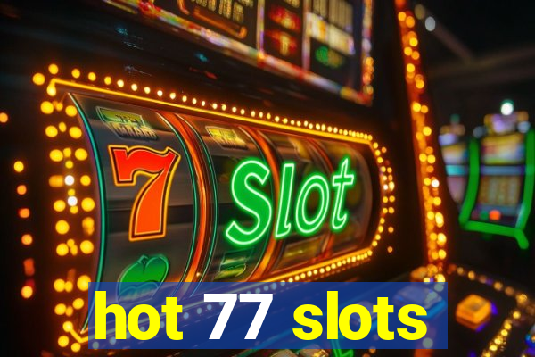 hot 77 slots