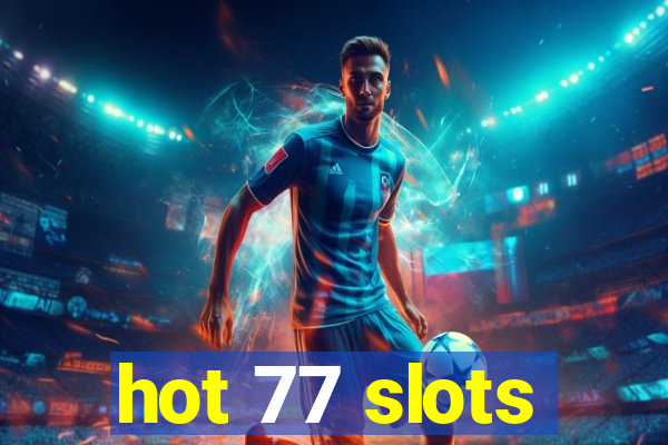 hot 77 slots