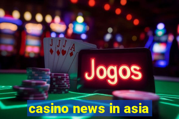 casino news in asia