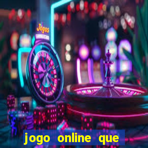 jogo online que ganha dinheiro de verdade