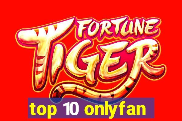 top 10 onlyfan