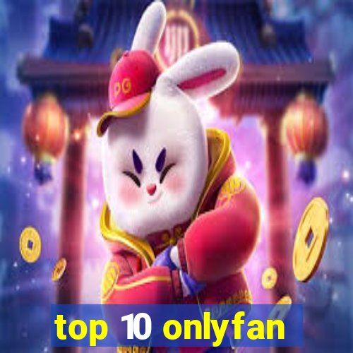 top 10 onlyfan