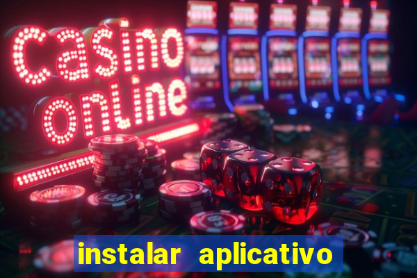 instalar aplicativo estrela bet