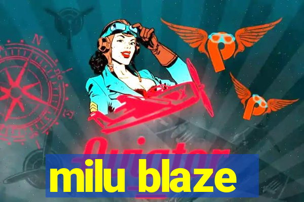 milu blaze