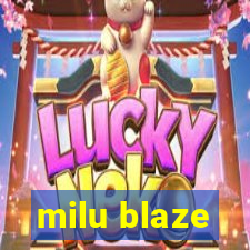 milu blaze