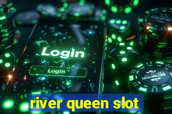 river queen slot