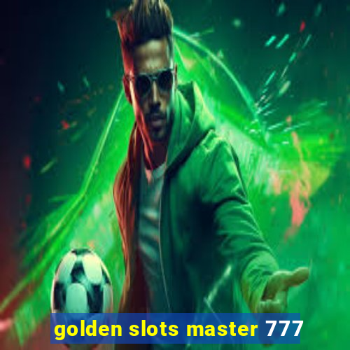 golden slots master 777