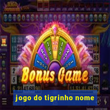 jogo do tigrinho nome