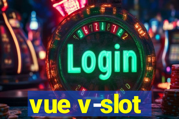 vue v-slot