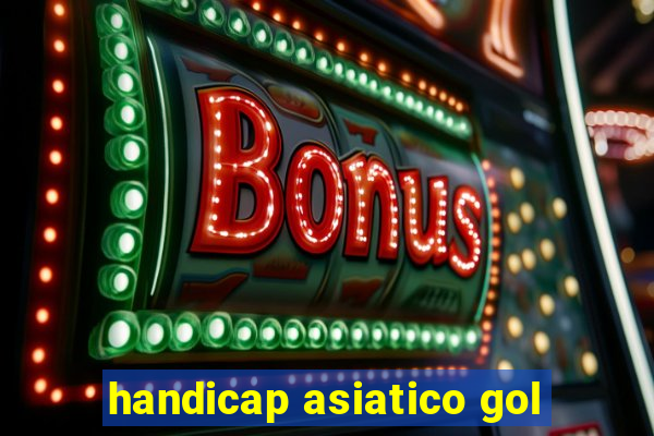 handicap asiatico gol