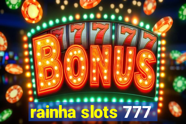 rainha slots 777