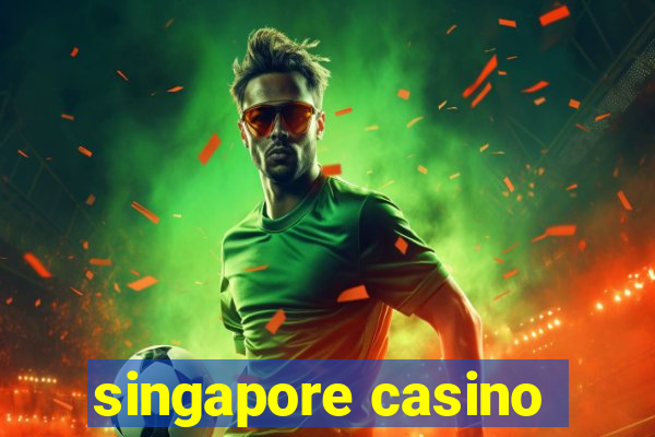 singapore casino