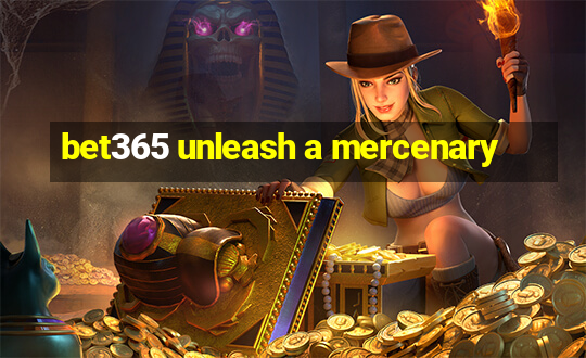 bet365 unleash a mercenary