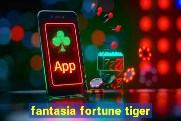 fantasia fortune tiger