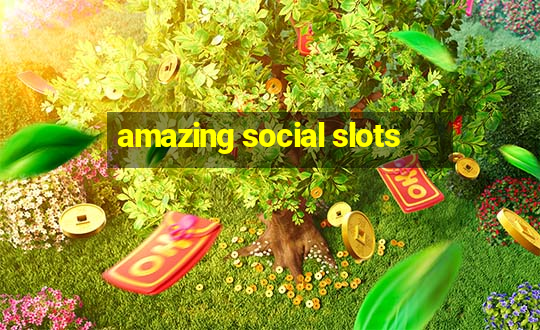 amazing social slots