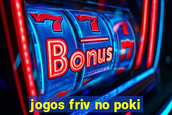 jogos friv no poki