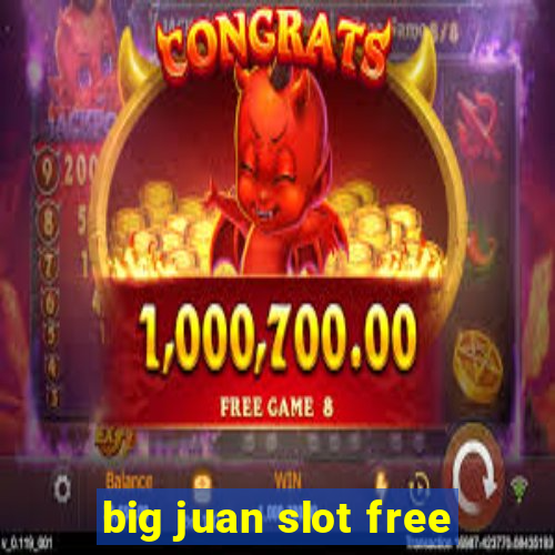 big juan slot free