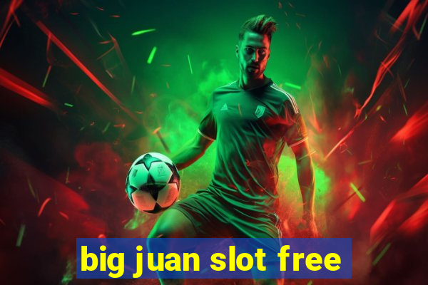 big juan slot free