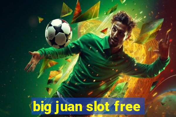 big juan slot free