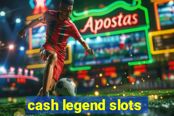 cash legend slots