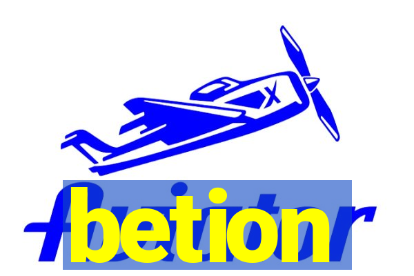 betion