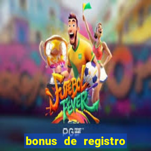 bonus de registro sem dep贸sito