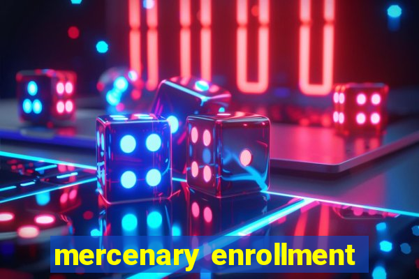 mercenary enrollment