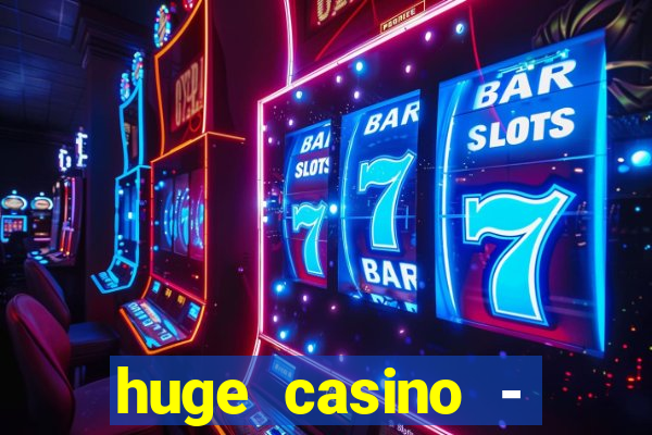 huge casino - jogos de cassino