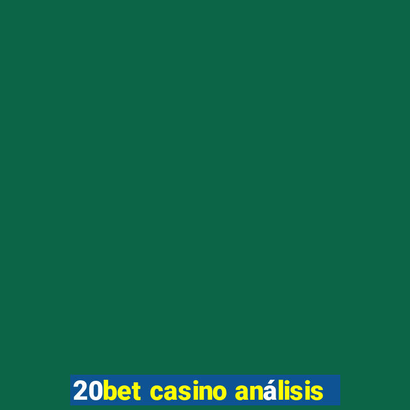 20bet casino análisis