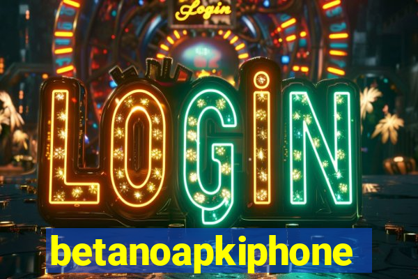 betanoapkiphone