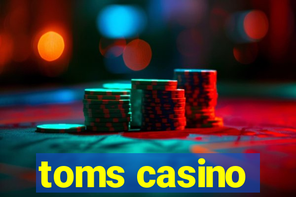 toms casino