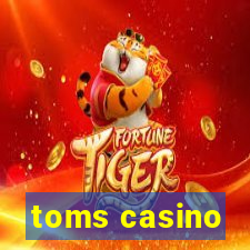 toms casino